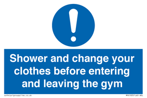 Shower and change your clothes before entering and leaving the gym